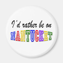 Rather be on Nantucket Refrigerator Magnets