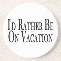 Rather Be On Vacation Beverage Coasters