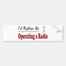 Rather Be Operating a Radio Bumper Sticker