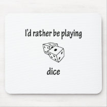 Rather Be Playing Dice mousepads