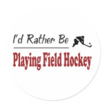 Rather Be Playing Field Hockey Stickers