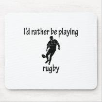 Rather  Be Playing Rugby mousepads
