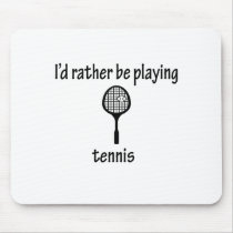 Rather Be Playing Tennis mousepads