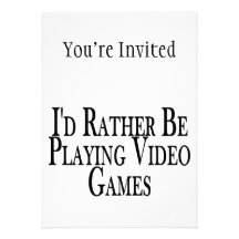 Rather Be Playing Video Games Custom Invitations