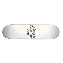 Rather Be Playing Video Games Skate Board Deck