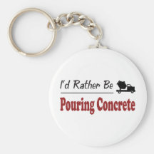 Rather Be Pouring Concrete Keychains