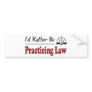 Rather Be Practicing Law Bumper Sticker