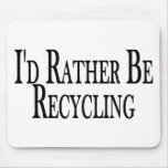 Rather Be Recycling Mouse Pad
