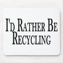 Rather Be Recycling Mouse Pad