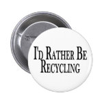 Rather Be Recycling Pinback Buttons