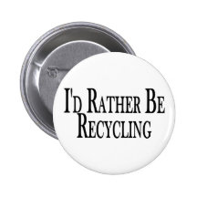 Rather Be Recycling Pinback Buttons