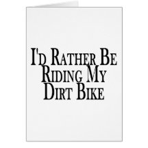 Rather Be Riding My Dirt Bike Greeting Cards