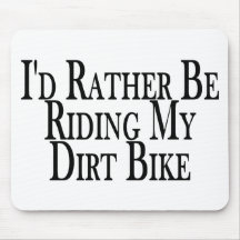 Rather Be Riding My Dirt Bike Mouse Pads