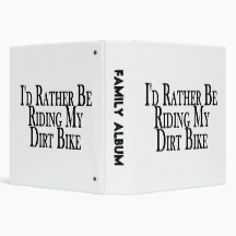 Rather Be Riding My Dirt Bike Vinyl Binder