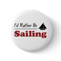 Rather Be Sailing Pinback Button