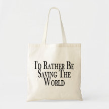 Rather Be Saving The World Canvas Bags