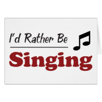 Rather Be Singing Greeting Cards
