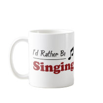 Rather Be Singing Coffee Mugs