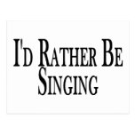 Rather Be Singing Post Card