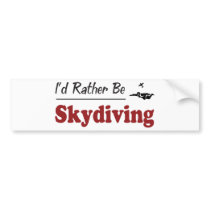 Rather Be Skydiving Bumper Stickers