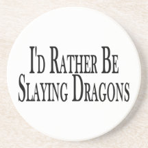 Rather Be Slaying Dragons Beverage Coaster