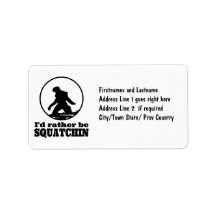 Rather Be Squatchin Address Label