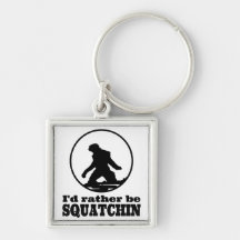 Rather Be Squatchin Keychain