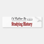 Rather Be Studying History Bumper Stickers