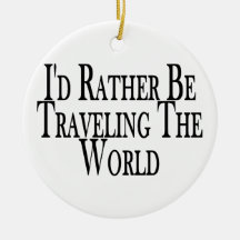 Rather Be Travelling The World Ornament