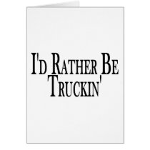 Rather Be Truckin' Greeting Cards