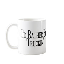 Rather Be Truckin' Coffee Mugs
