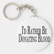 Rather Donate Blood Key Chains