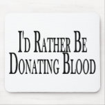 Rather Donate Blood Mouse Pad