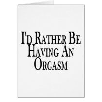 Rather Have Orgasm Cards