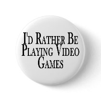 Rather Play Video Games Pinback Button
