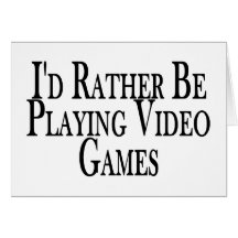 Rather Play Video Games Greeting Card