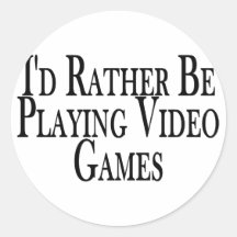 Rather Play Video Games Round Sticker