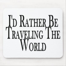 Rather Travel The World Mouse Pad