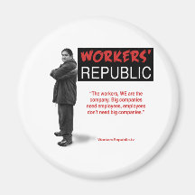 Raul: The workers, WE are the company... Fridge Magnet
