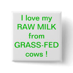 Raw MILK and Grass Fed cows awareness button