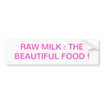 Raw Milk: The Beautiful Food bumper stickers