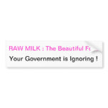 Raw Milk: The Beautiful Food bumper stickers