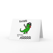 RAWR is Dinosaur for ARRR (Pirate Dinosaur)