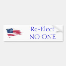 Re-Elect NO ONE Bumpersticker Bumper Stickers