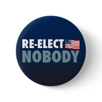 Re-Elect Nobody Button
