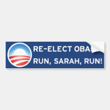 Re-elect Obama.  Run, Sarah, Run! Bumper Stickers