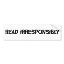 Read Irresponsibly Bumper Sticker