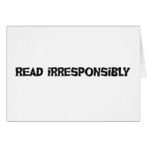 Read Irresponsibly Greeting Card