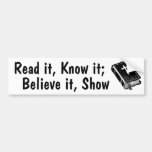 Read, Know, Believe, Show. Bumper Sticker
