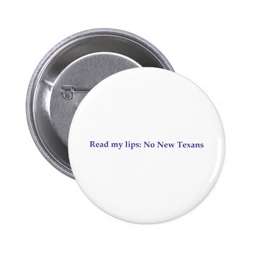 Read my lips: No New Texans Buttons